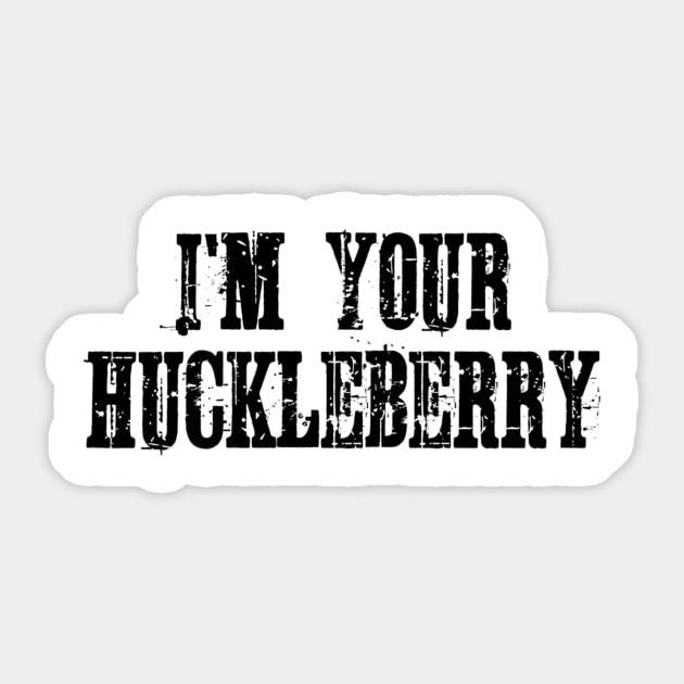 Retro I'm Your Huckleberry Distressed Gifts Men Women Sticker by BondarBeatboxer